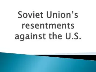 soviet union s resentments against the u s