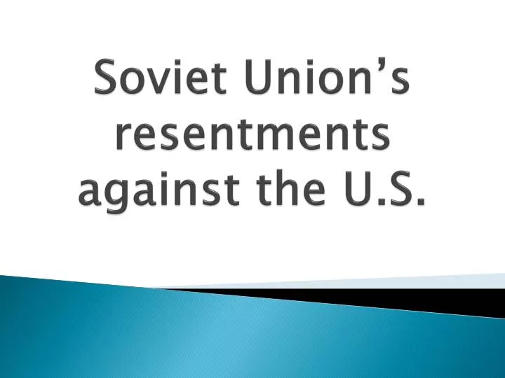 soviet union s resentments against the u s