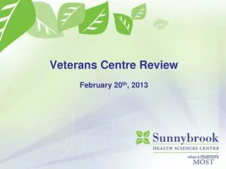 Veterans Centre Review February 20 th , 2013