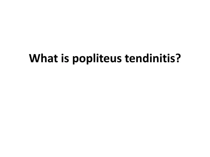 what is popliteus tendinitis