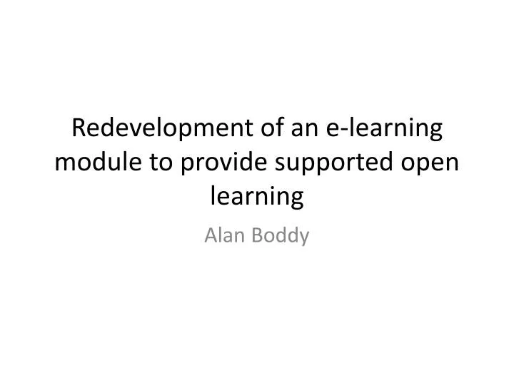 redevelopment of an e learning module to provide supported open learning