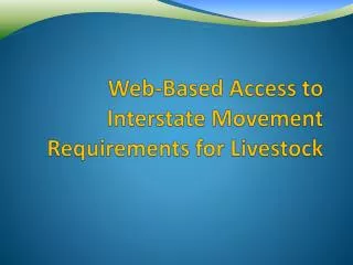 Web-Based Access to Interstate Movement Requirements for Livestock