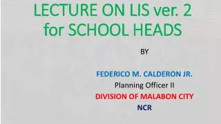 LECTURE ON LIS ver. 2 for SCHOOL HEADS