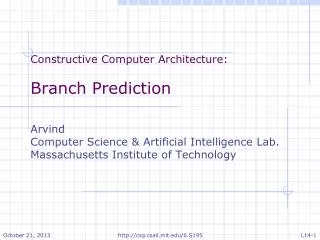 Constructive Computer Architecture: Branch Prediction Arvind