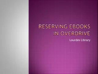 Reserving ebooks in overdrive