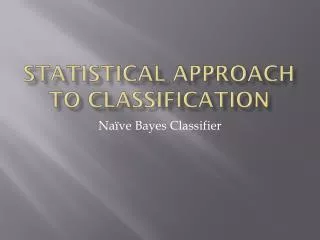 Statistical Approach to Classification