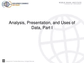Analysis, Presentation, and Uses of Data, Part I
