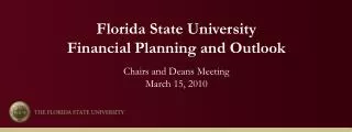 Florida State University Financial Planning and Outlook Chairs and Deans Meeting March 15, 2010