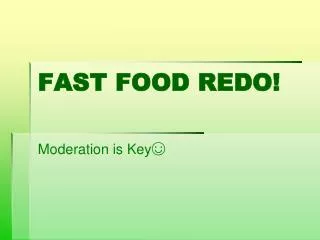 FAST FOOD REDO!
