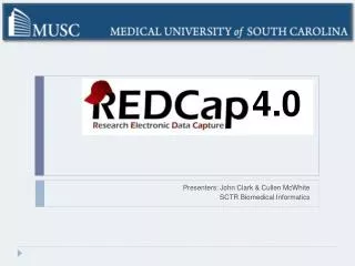 Presenters: John Clark &amp; Cullen McWhite SCTR Biomedical Informatics