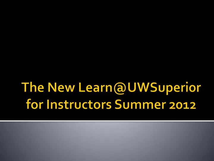 the new learn@uwsuperior for instructors summer 2012