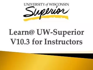 Learn@ UW-Superior V10.3 f or Instructors