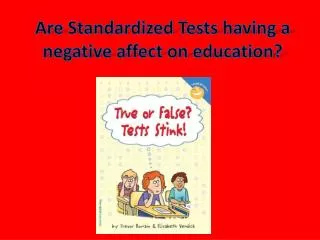 Are Standardized Tests having a negative affect on education?