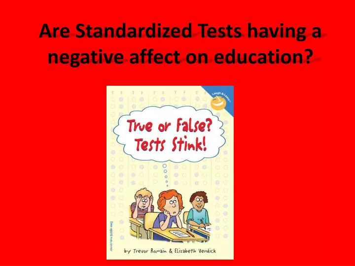 are standardized tests having a negative affect on education