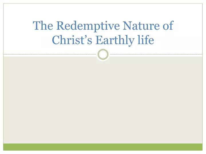 the redemptive nature of christ s earthly life
