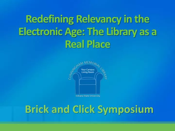 redefining relevancy in the electronic age the library as a real place