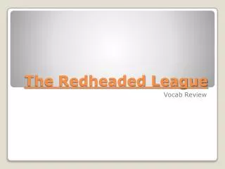 The Redheaded League