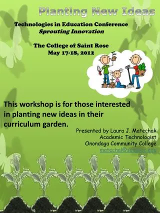 This workshop is for those interested in planting new ideas in their curriculum garden.
