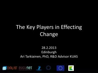 The K ey P layers in Effecting Change