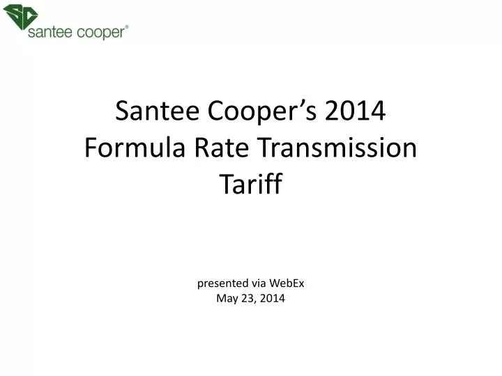 santee cooper s 2014 formula rate transmission tariff presented via webex may 23 2014