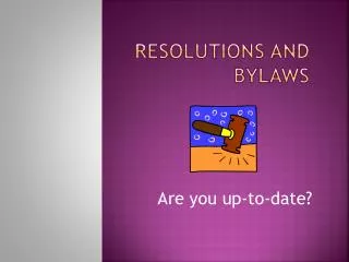 Resolutions and Bylaws