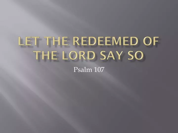 let the redeemed of the lord say so