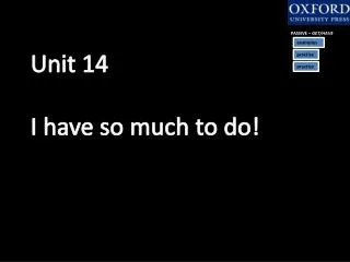 Unit 14 I have so much to do!