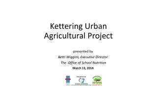 Kettering Urban Agricultural Project