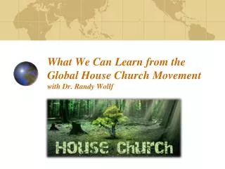 What We Can Learn from the Global House Church Movement with Dr. Randy Wollf