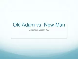 old adam vs new man