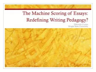 The Machine Scoring of Essays: Redefining Writing Pedagogy?