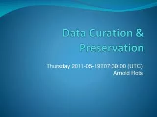 Data Curation &amp; Preservation