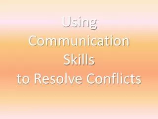 Using Communication Skills to Resolve Conflicts