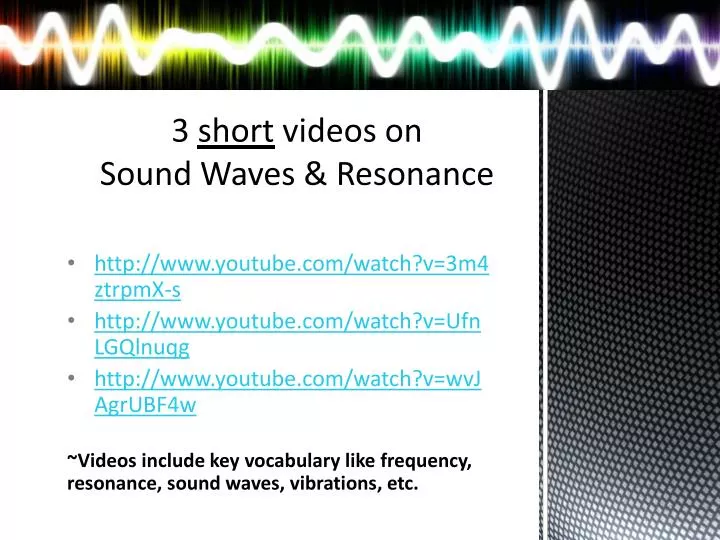 3 short videos on sound waves resonance