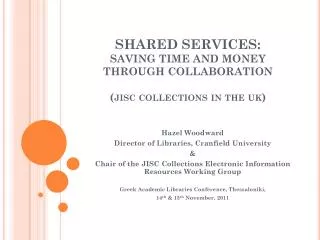 SHARED SERVICES : SAVING TIME AND MONEY THROUGH COLLABORATION ( jisc collections in the uk )
