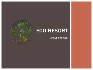 Eco-resort -Hebat resort-