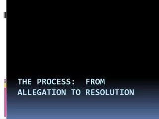 The Process: From Allegation to Resolution