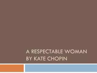 A Respectable Woman by Kate Chopin