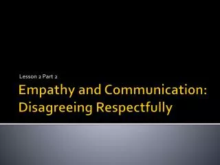 Empathy and Communication: Disagreeing Respectfully