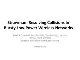 Strawman : Resolving Collisions in Bursty Low-Power Wireless Networks