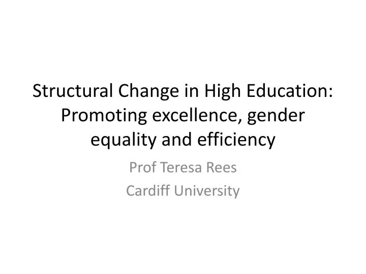 structural change in high education promoting excellence gender equality and efficiency