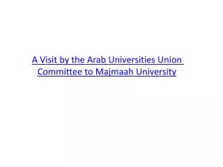 A Visit by the Arab Universities Union Committee to Majmaah University