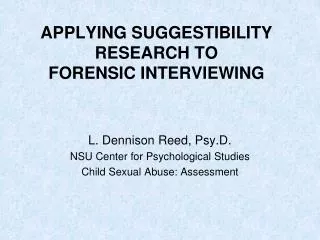 APPLYING SUGGESTIBILITY RESEARCH TO FORENSIC INTERVIEWING