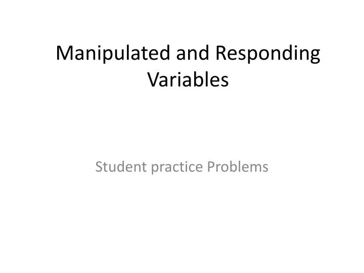 manipulated and responding variables