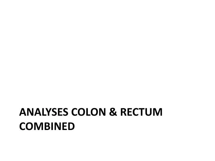 analyses colon rectum combined
