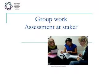 Group work Assessment at stake?