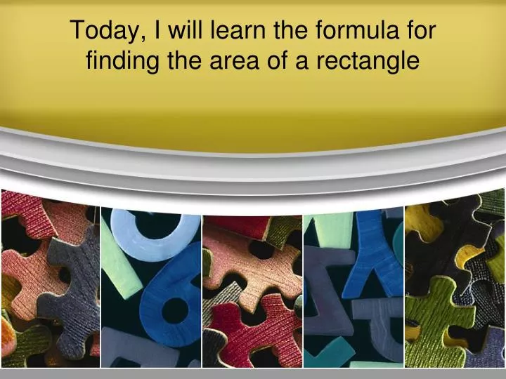today i will learn the formula for finding the area of a rectangle