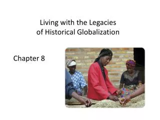 Living with the Legacies of Historical Glo b alization