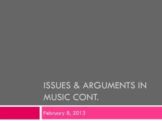Issues &amp; Arguments in music cont.