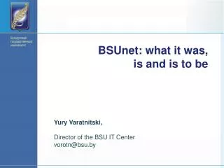 BSUnet : what it was, is and is to be